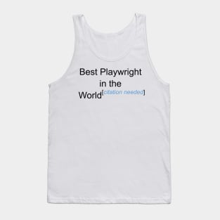 Best Playwright in the World - Citation Needed! Tank Top